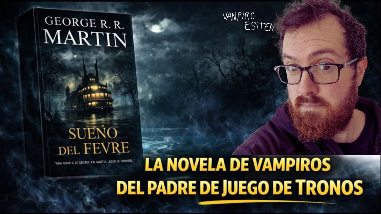 SUEÑO DE FEVRE - 🦇 - La novela de vampiros de George R.R. Martin