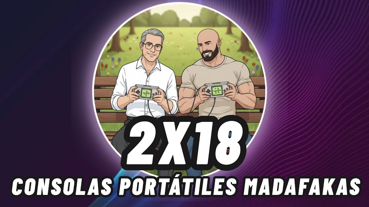 2x18 - Consolas Portátiles Madafakas