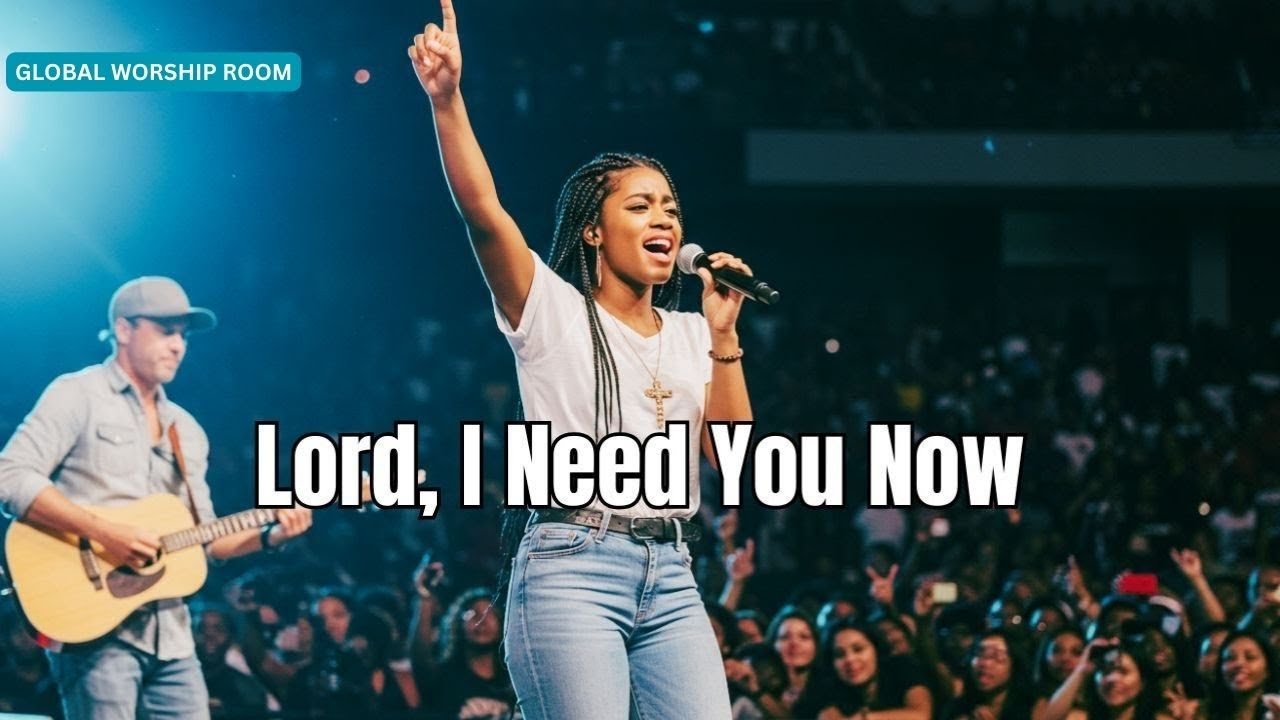 Lord, I Need You Now (Powerful Christian Worship Song) | Live Atmosphere