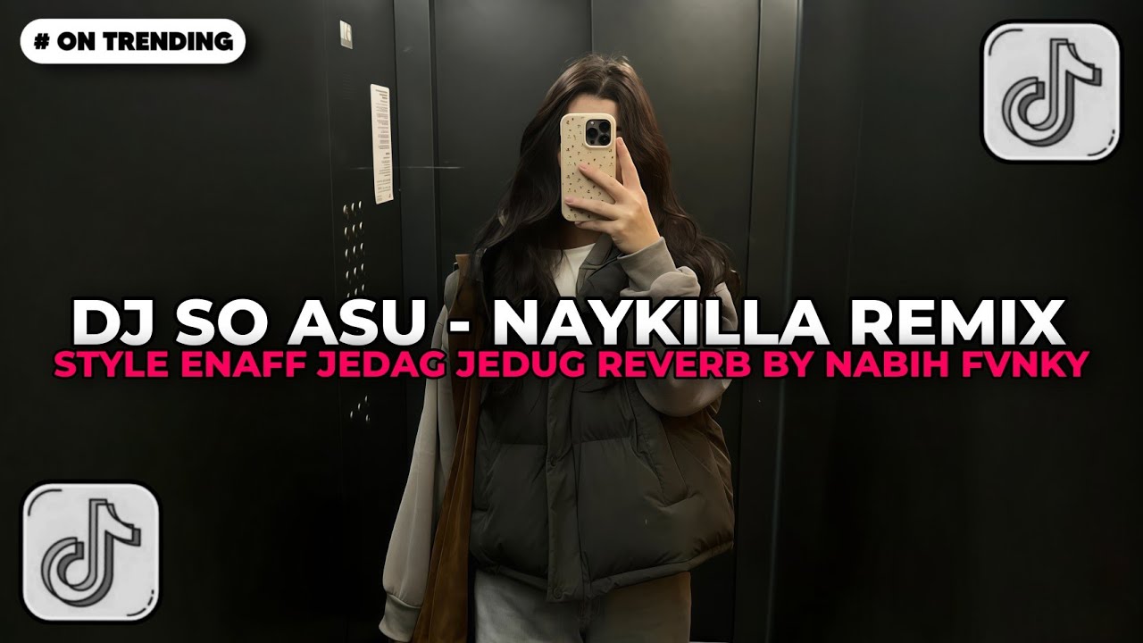 DJ SO ASU - NAYKILLA STYLE ENAFF JEDAG JEDUG REVERB BY NABIH FVNKY | DJ TIKTOK TERBARU 2026!!