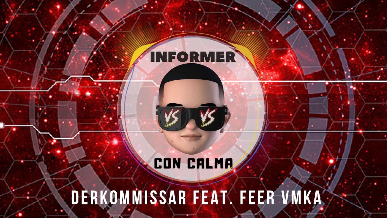 Daddy Yankee - Con Calma Vs Informer (Derkommissar X Feer VMKa Remix) Versión Electrónica
