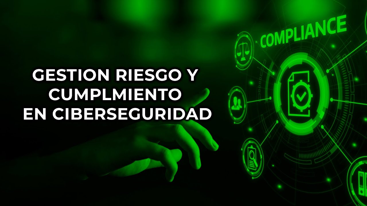 ¿Qué es GRC en Ciberseguridad? | Gobernanza, Riesgos y Cumplimiento Legal que NO puedes ignorar
