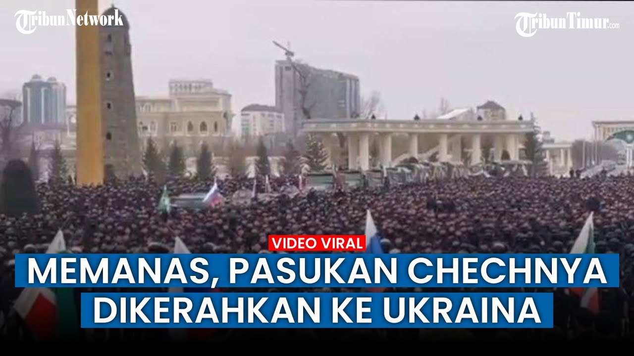 UPDATE Perang Rusia-Ukraina: Takbir Menggema, Pasukan Chechnya Turut Ambil Bagian