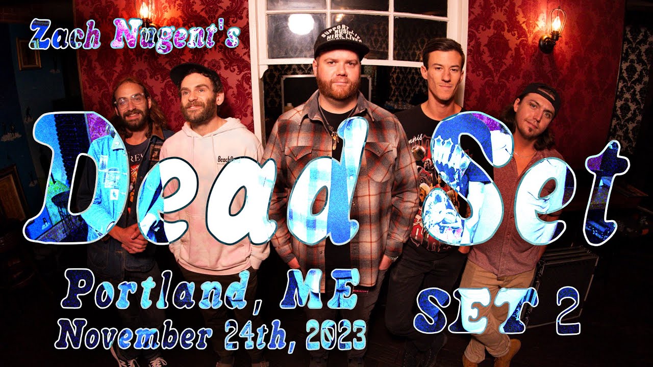 Zach Nugent's Dead Set - 11.24.23 - Portland, ME (Set 2)