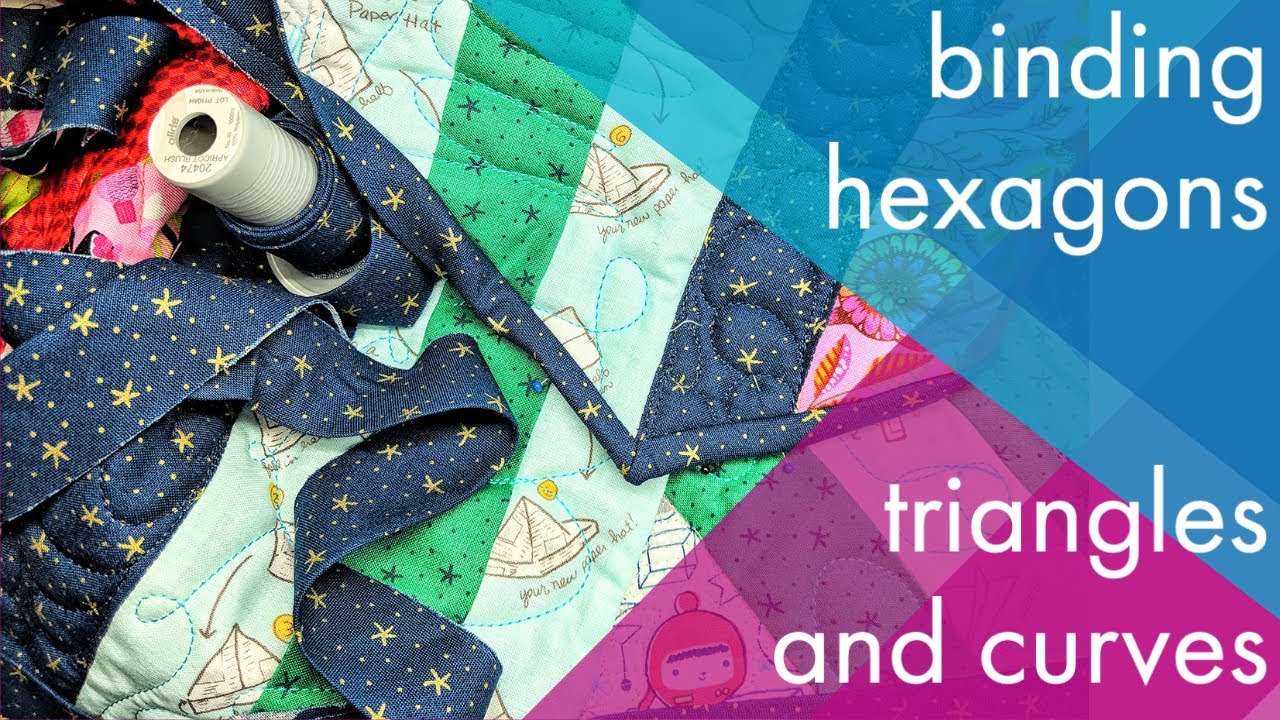 How to bind hexagon quilts, triangles, and curves