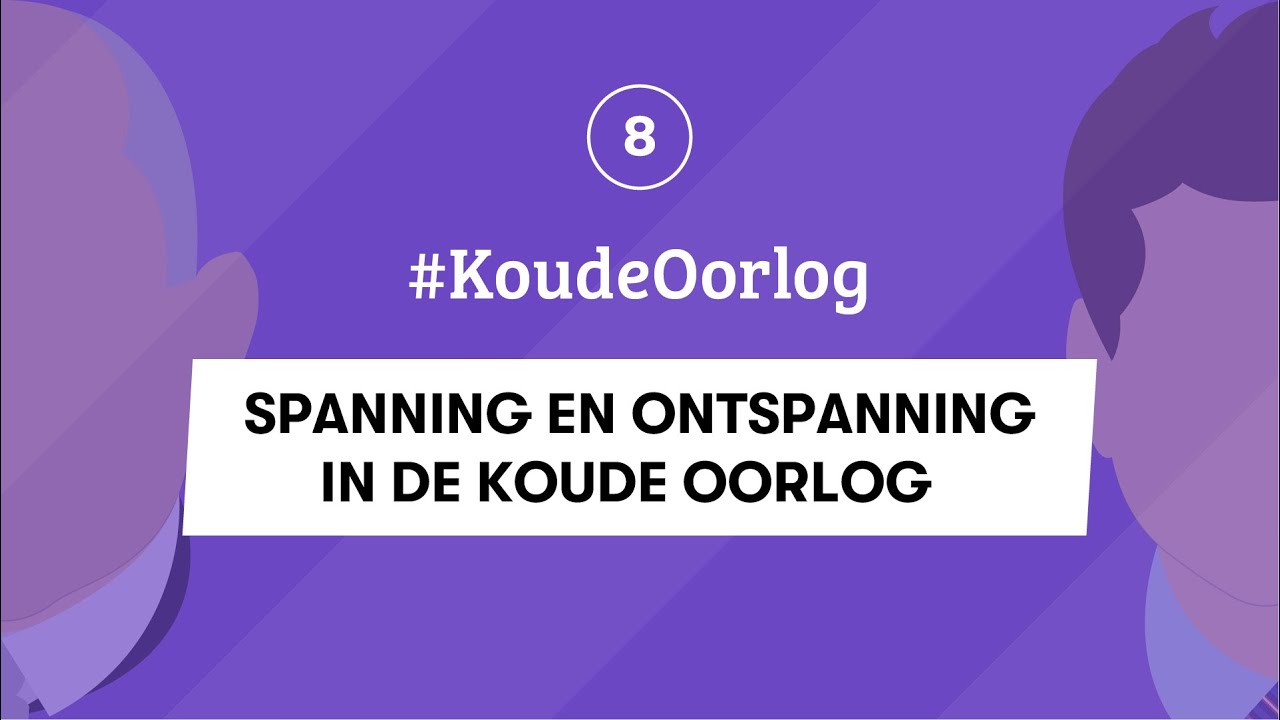 8 | SPANNING EN ONTSPANNING IN DE KOUDE OORLOG | #KoudeOorlog | EXAMEN GESCHIEDENIS