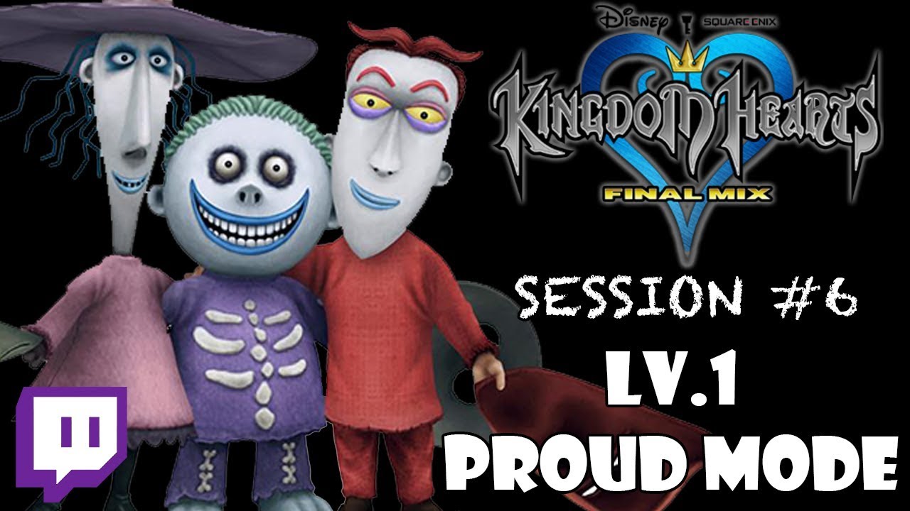 Twitch: Kingdom Hearts - LV.1 PROUD MODE: Session #6