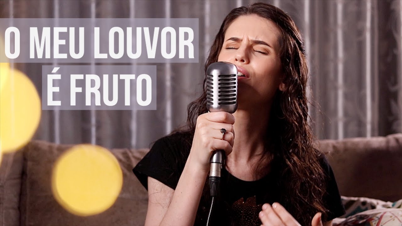 O Meu Louvor É Fruto - Luciana Debortoli