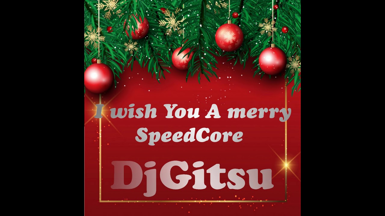 DjGitsu - I Wish You A Merry SpeedCore