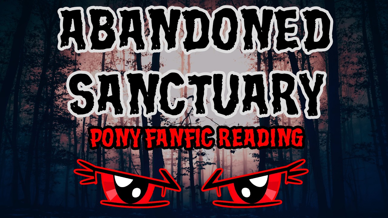 Abandoned Sanctuary [MLP Fanfic Reading] (Darkfic)