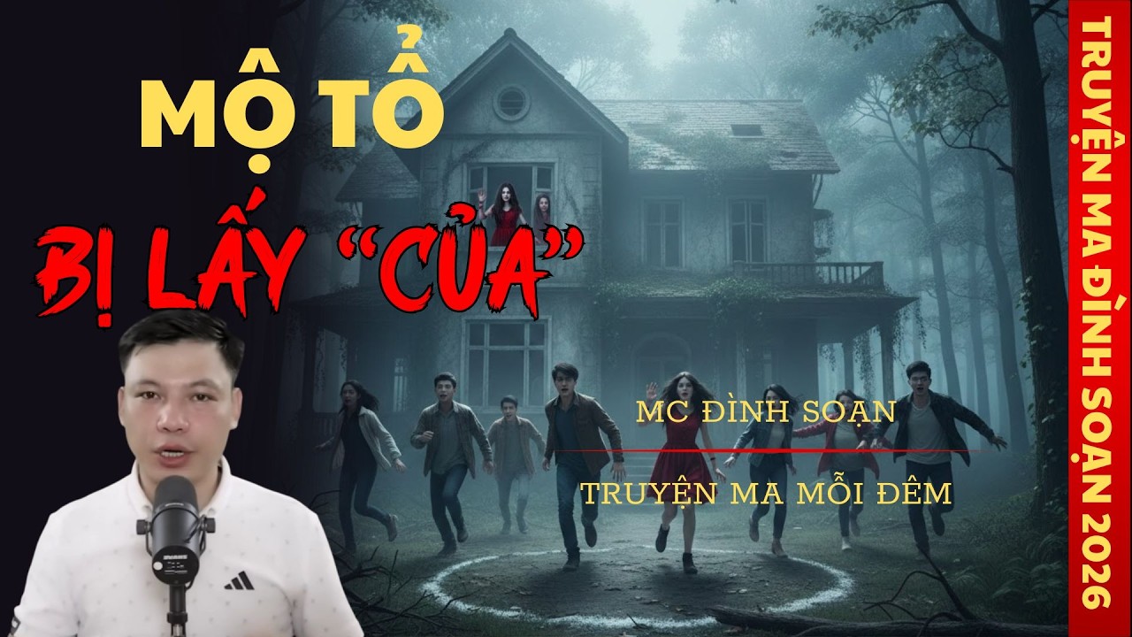 TRUYỆN MA MC ĐÌNH SOẠN : MỘ TỔ BỊ LẤY CỦA | TRUYỆN MA CÓ THẬT