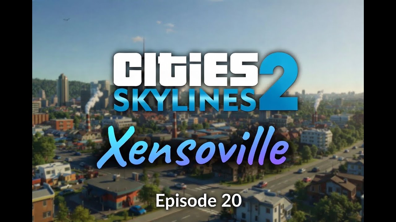 Cities: Skylines 2, Episode 20