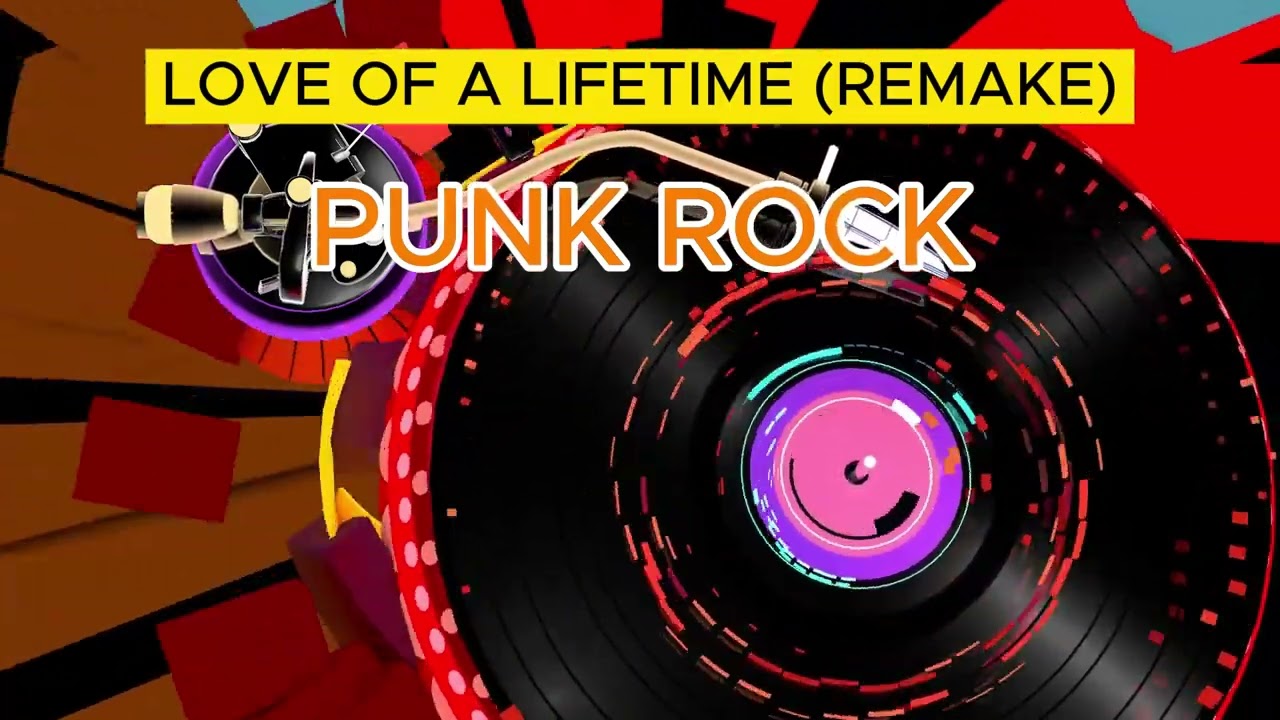 LOVE OF A LIFETIME (PUNK ROCK REMAKE)