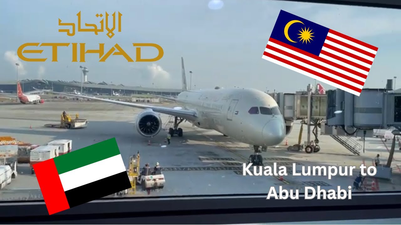 TRIP REPORT | ETIHAD AIRWAYS | BOEING 787-9 | EY419 | KUALA LUMPUR TO ABU DHABI