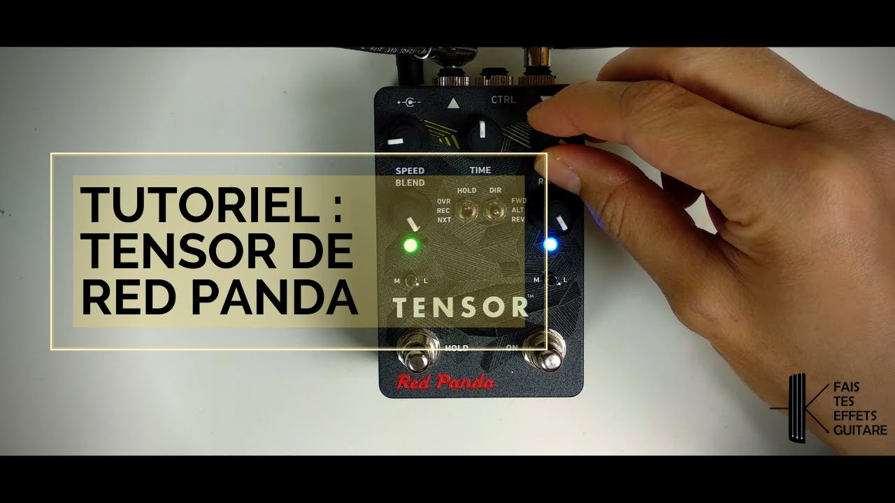Tutoriel pédales d'effet : la Tensor de Red Panda