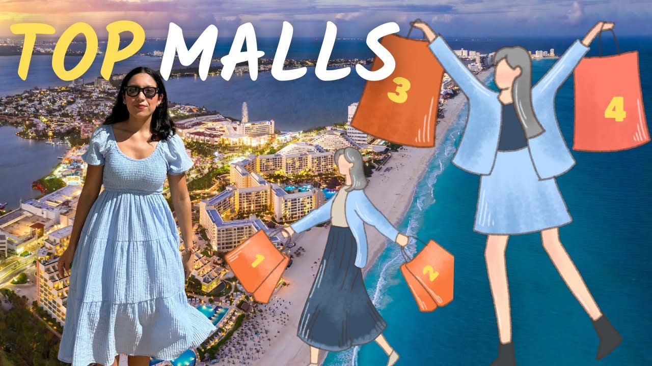Los centros comerciales más visitados en Cancún: mis experiencias y recomendaciones