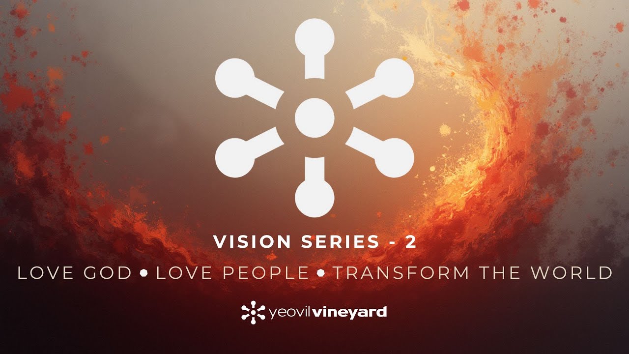 LOVE GOD, LOVE PEOPLE, TRANSFORM THE WORLD - JANUARY VISION SERIES