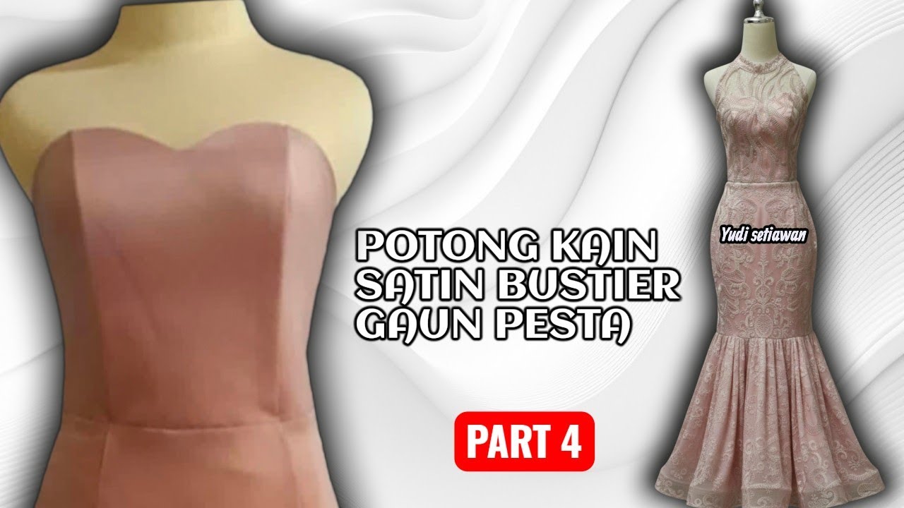 POTONG KAIN SATIN UNTUK GAUN PESTA (part 4)