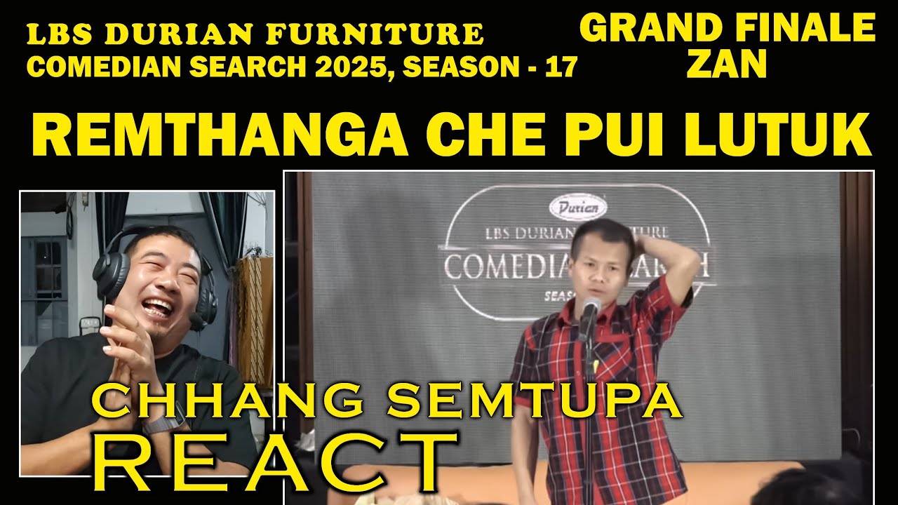 Remthanga(Chhangsemtupa)React// LBS Durian Furniture CS 2025, S-17 Final zan Special Item🤣🤣 