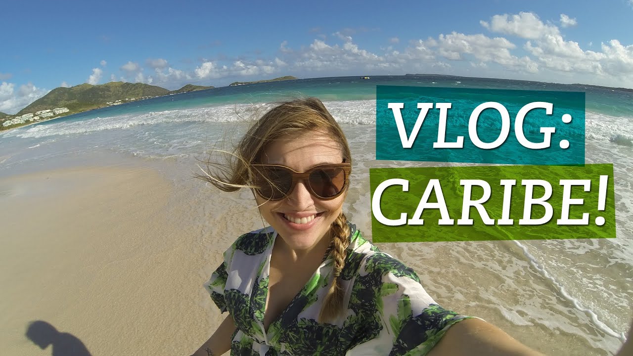 Vlog: Caribe - St Martin, Anguilla e St Barth - Lu Ferreira - Chata de Galocha