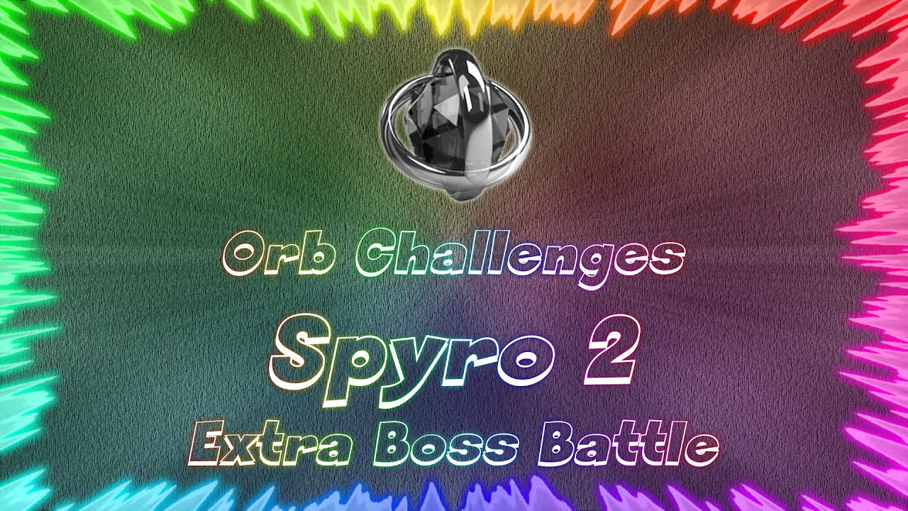 Spyro 2 Ripto's Rage ★ Perfect Extra Boss Battle • Orb Challenges