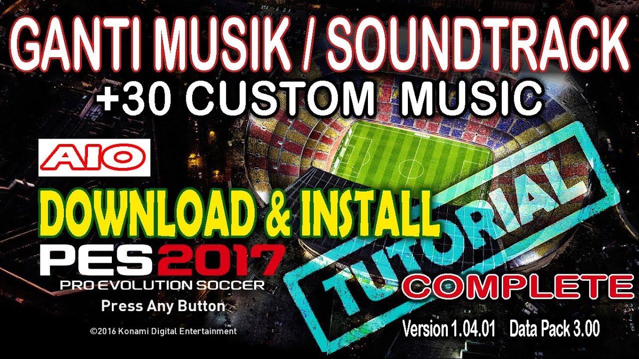 [PES 2017] Ganti Musik / Change Soundtrack [Tutorial]