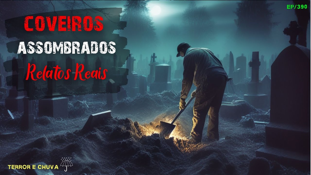Historias de terror ao som de chuva ( EP/390 Coveiros  Relatos Reais)
