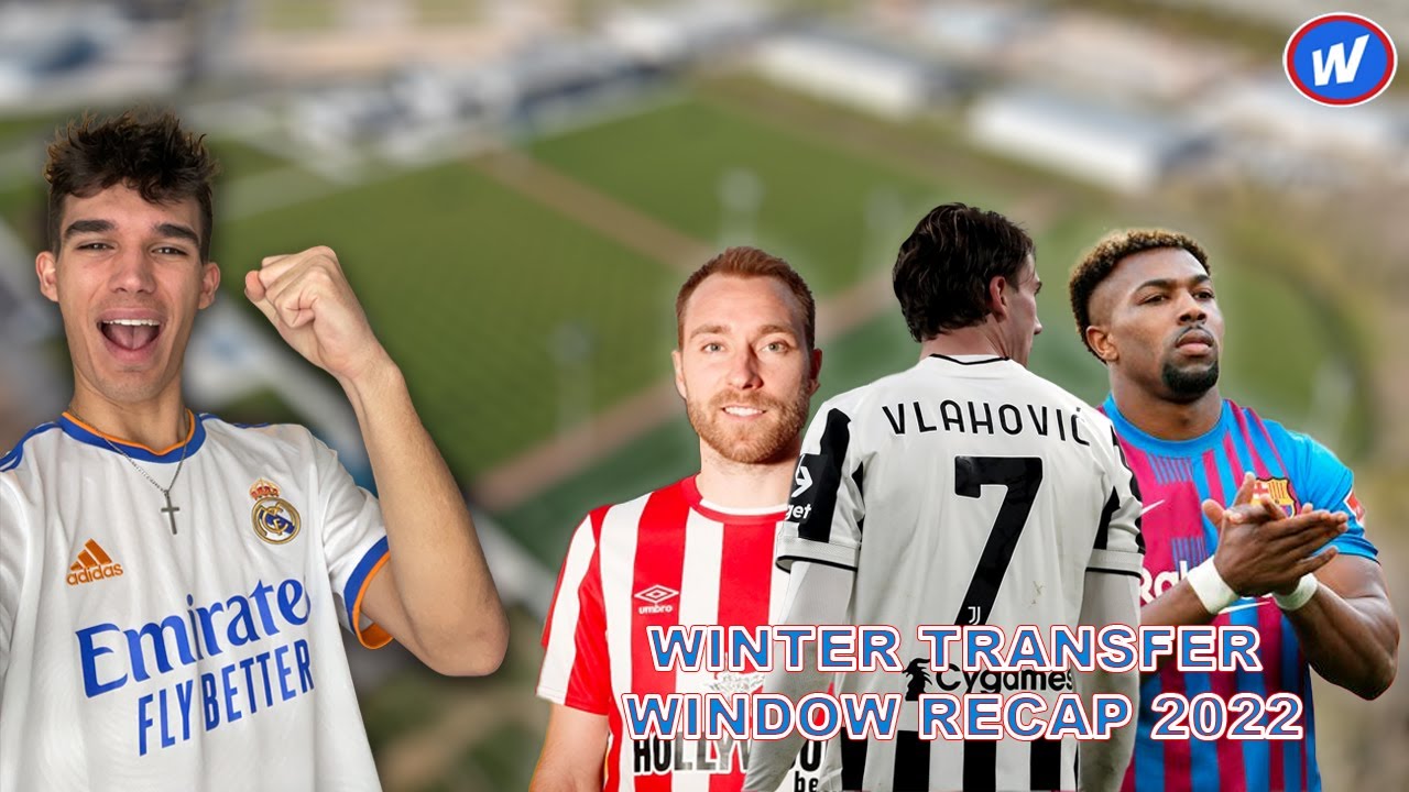 WHO DID THE BEST BUSINESS!? | Winter Transfer Window Recap 2022