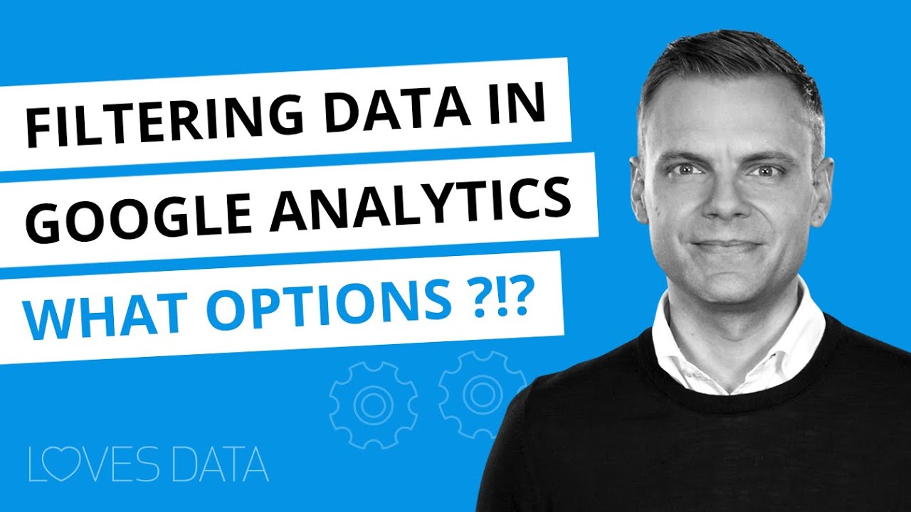 Ways You Can Filter Data in Google Analytics – Google Analytics 4 (GA4) and Universal Analytics