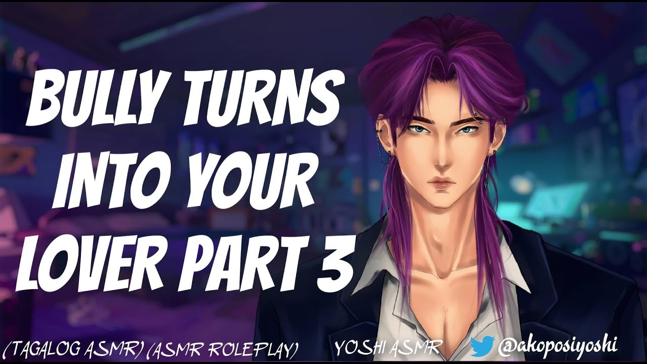BULLY TURNS INTO YOUR LOVER PART 3 | M4F | ASMR ROLEPLAY | TAGALOG ASMR