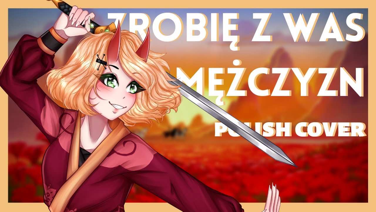 【Meti】 Zrobię z was mężczyzn (I'll Make a Man Out of You, Mulan polish cover)