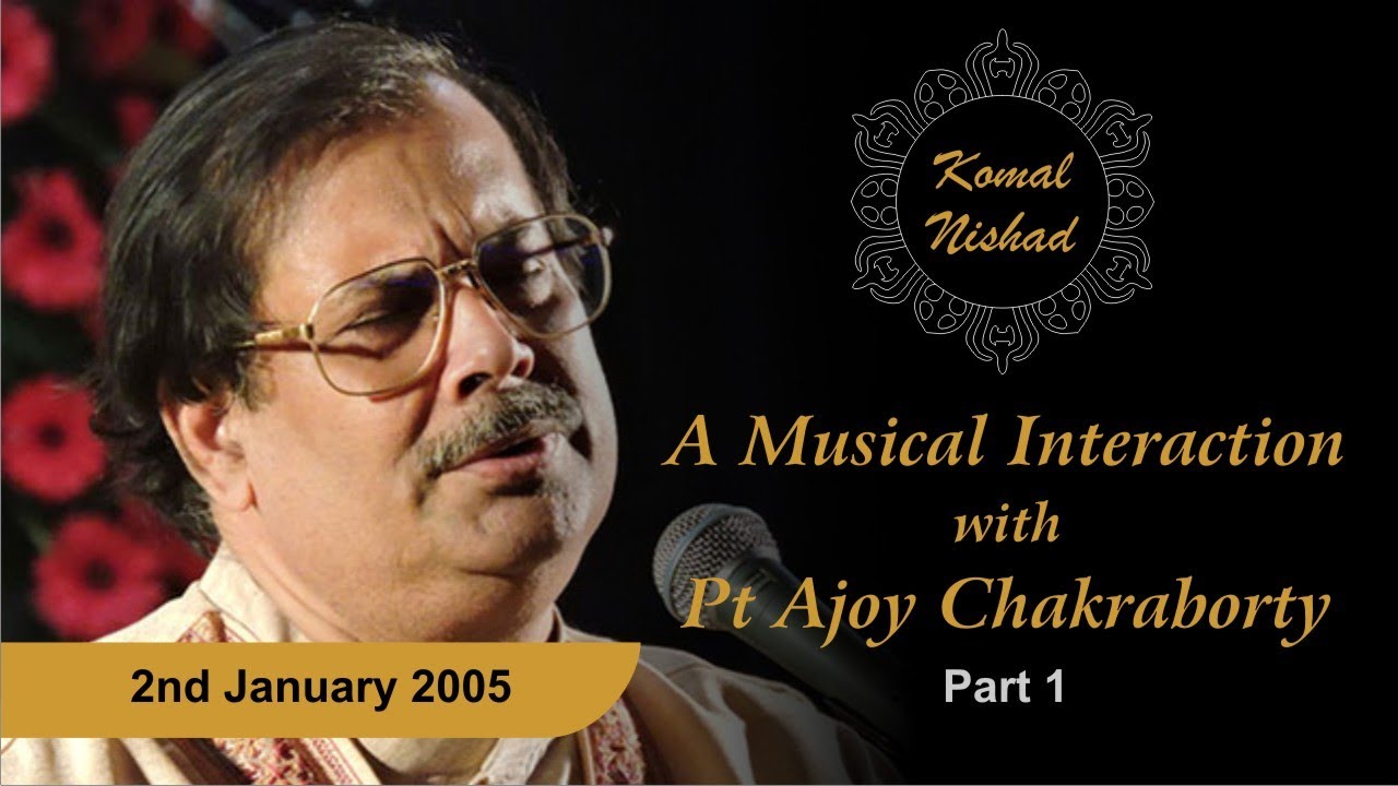 A Musical Interaction with Pt Ajoy Chakraborty  | Komal Nishad Vadodara | Part 1 / 3