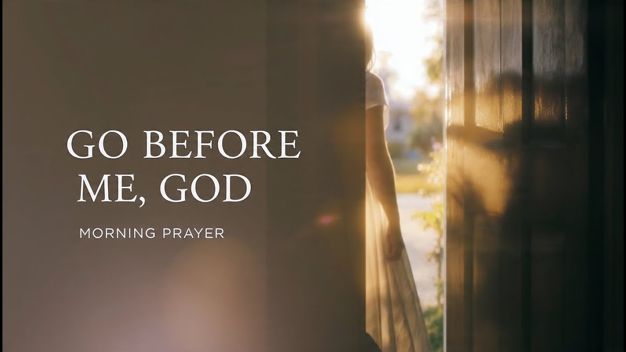 God, Go Before Me in Every Decision | A Prayer for Guidance