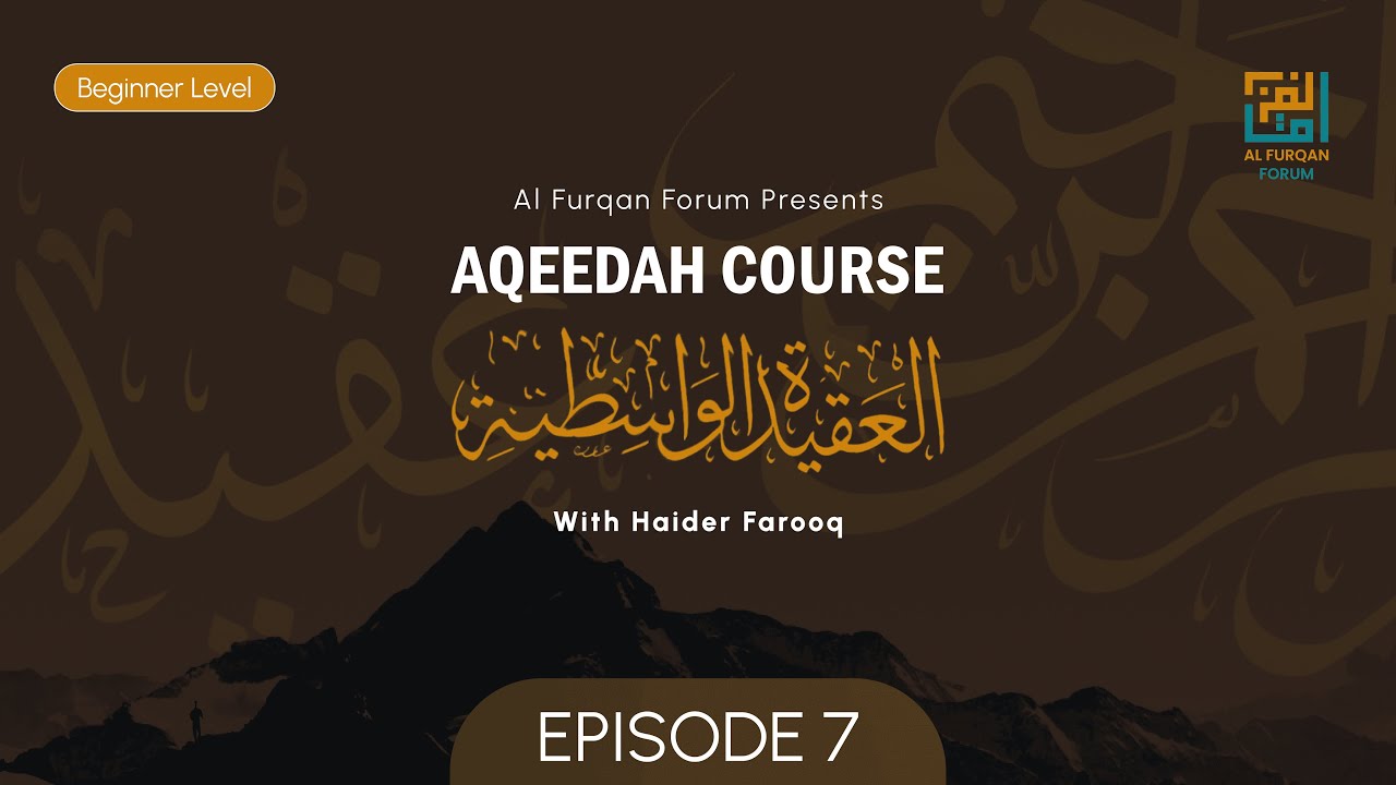 Al-Aqeedat Al-Wassatiyah | Tawheed al-Asma wa as-Sifaat (Part 2) | Al Furqan Forum