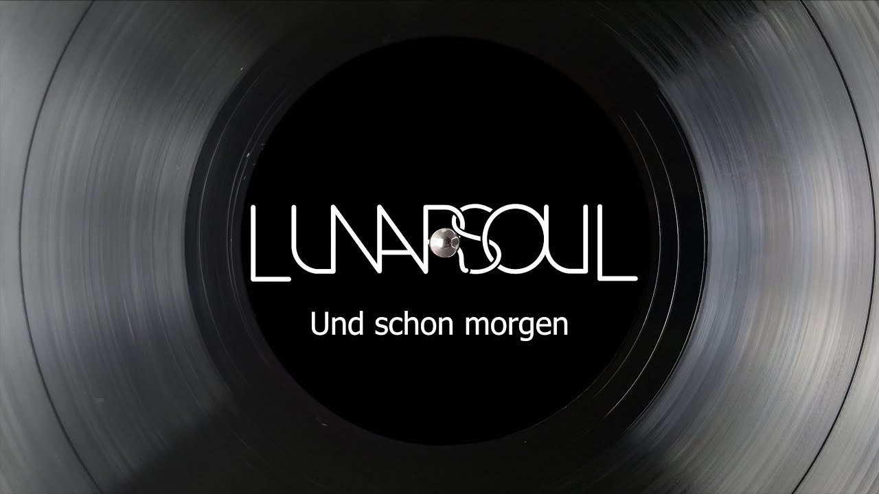 LUNARSOUL - Und schon morgen