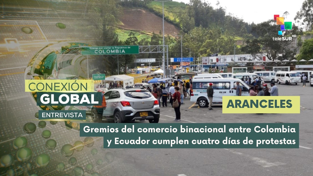 Entrevista | Cae el comercio entre Ecuador y Colombia por guerra arancelaria