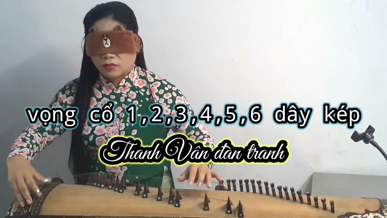 vọng cổ 6 câu dây kép | @thanhvanantranh5305 | biểu diễn bịt mắt đàn tranh | Đàn tranh Việt Nam