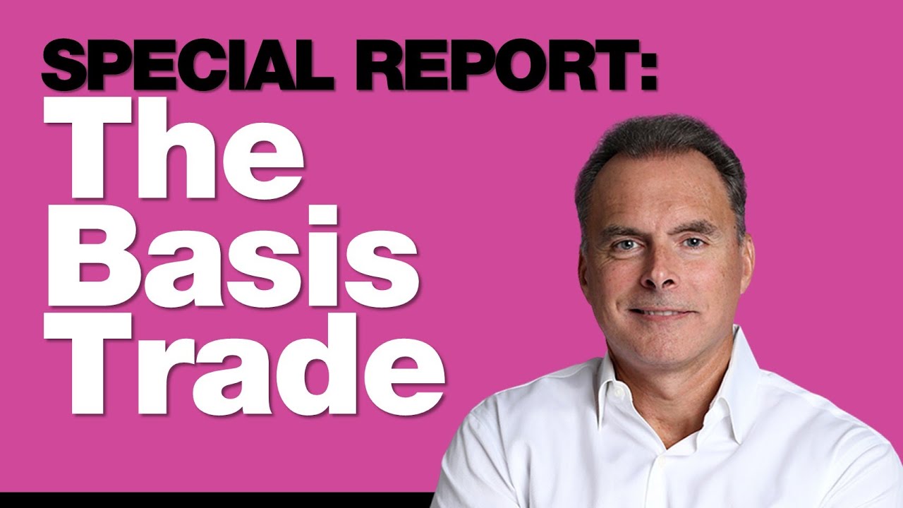 4-9-25 What is the Basis Trade?