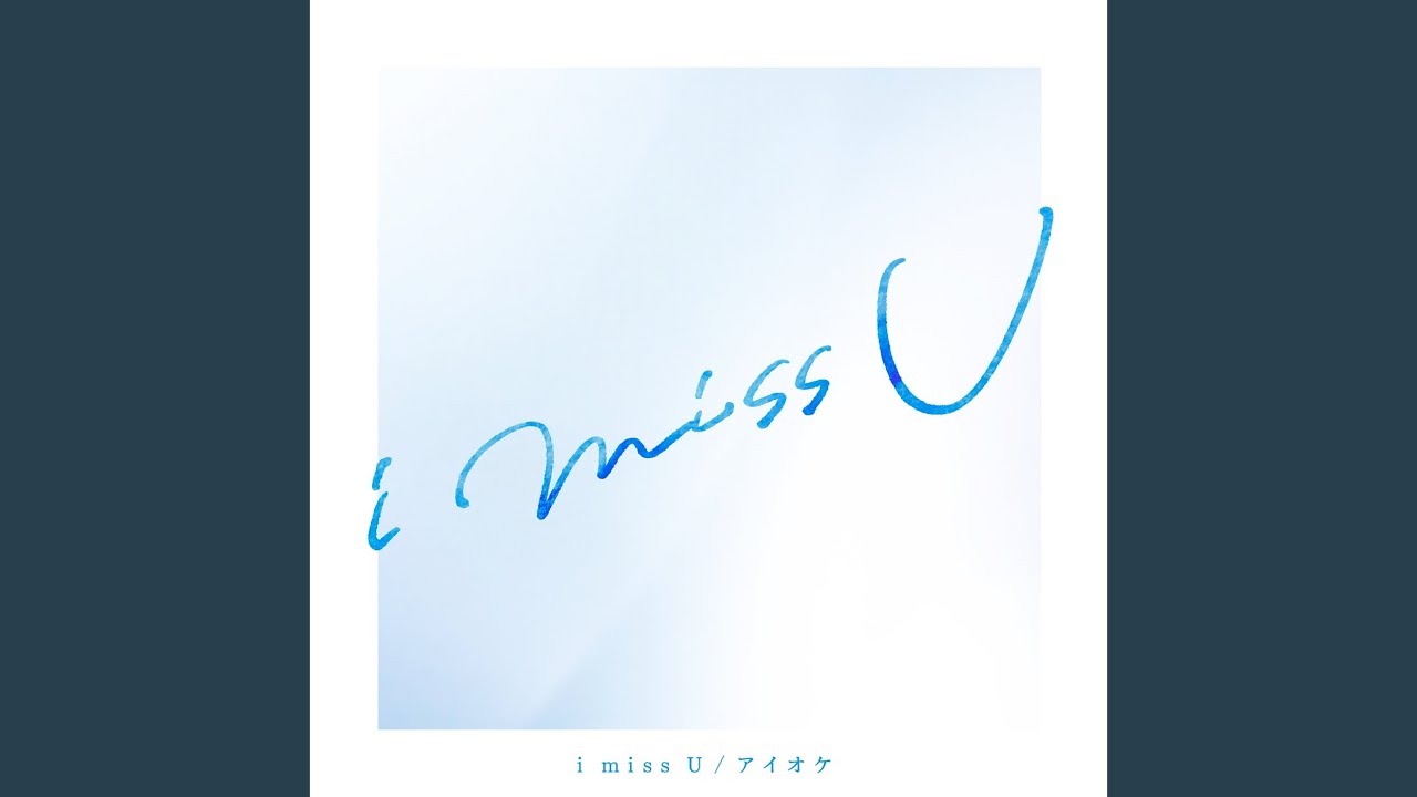 i miss U