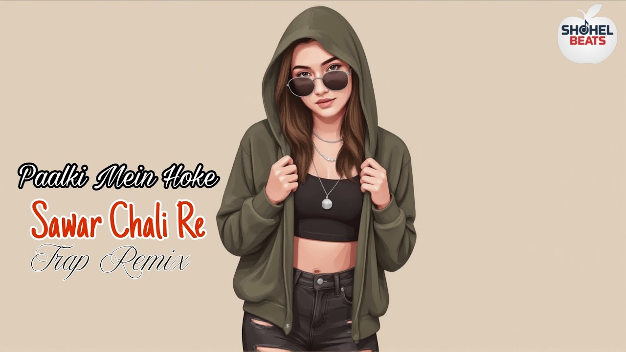 Palki Mein Hoke Sawaar | Hip Hop \Trap Mix | SHOHEL BEATS | Bollywood Trap Remix | 90s Song | Trap