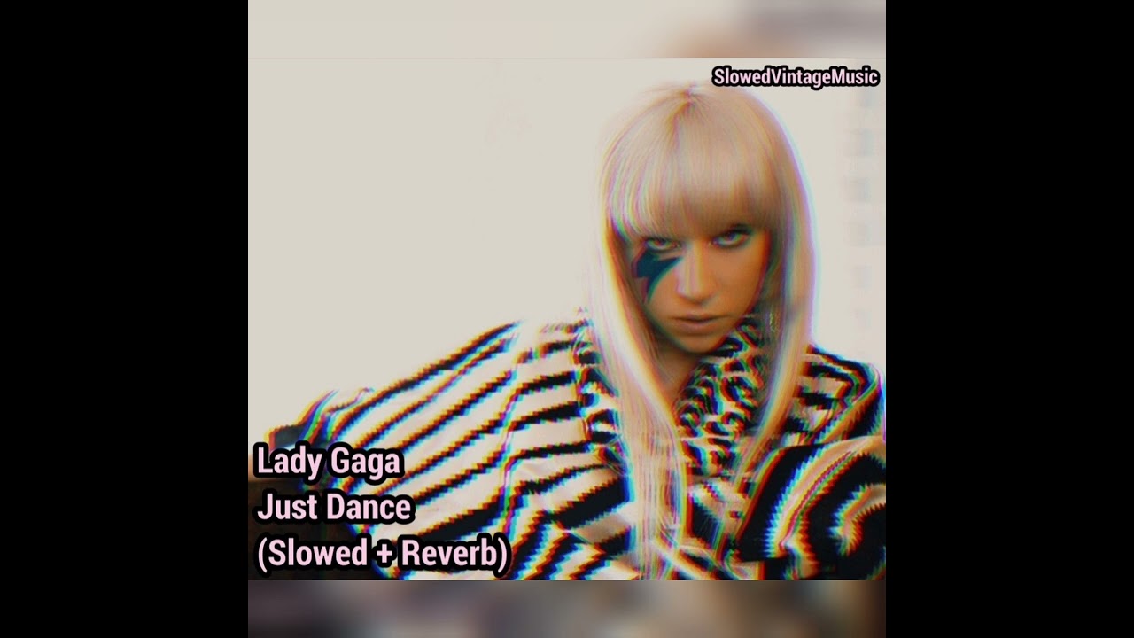 𝗹𝗮𝗱𝘆 𝗴𝗮𝗴𝗮 - 𝗷𝘂𝘀𝘁 𝗱𝗮𝗻𝗰𝗲 (𝘀𝗹𝗼𝘄𝗲𝗱 + 𝗿𝗲𝘃𝗲𝗿𝗯)