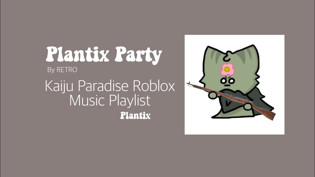 🌺𝐏𝐥𝐚𝐧𝐭𝐢𝐱 𝐏𝐚𝐫𝐭𝐲 / Plantix Party || Kaiju Paradise Playlist