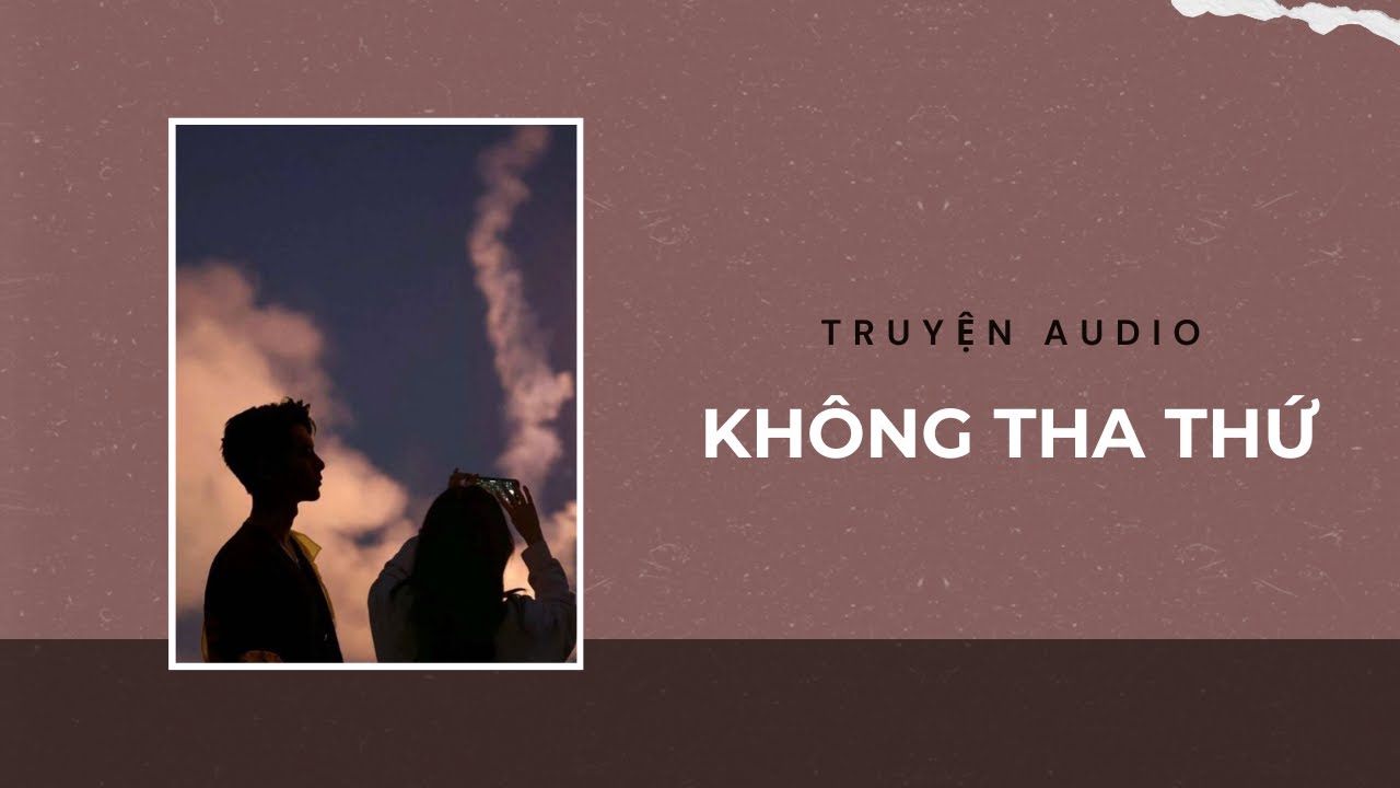 Truyện Audio / Không Tha Thứ | Trần Thiên Minh