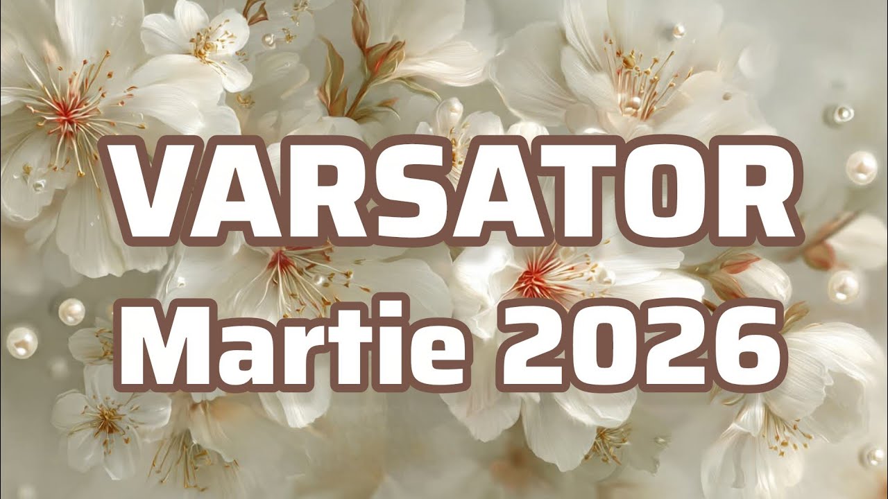 VARSATOR  - Previziuni pentru luna Martie 2026
