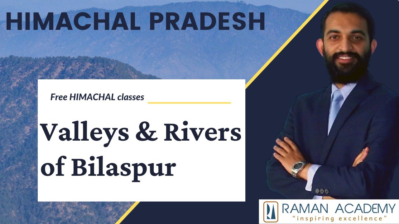 Valleys and Rivers of Bilaspur District | Himachal Pradesh Classes | Raman Academy