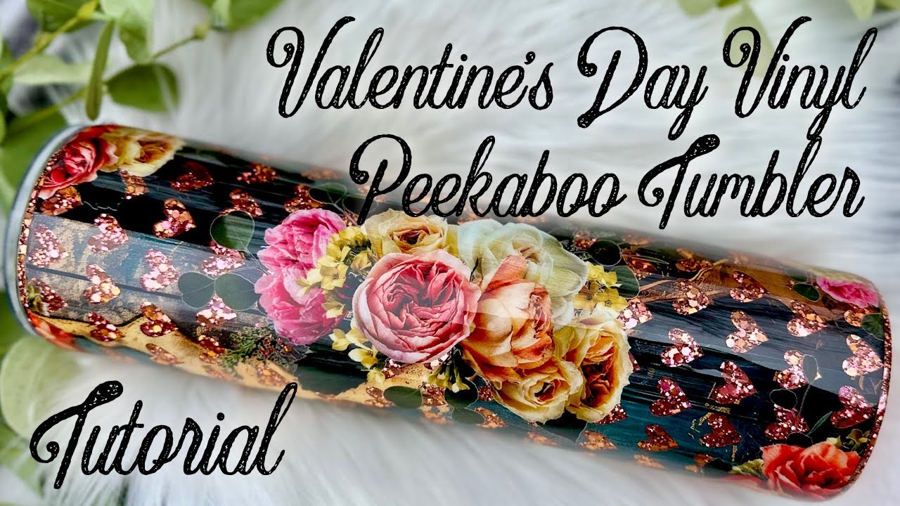 VALENTINES DAY PEEKABOO VINYL TUMBLER TUTORIAL