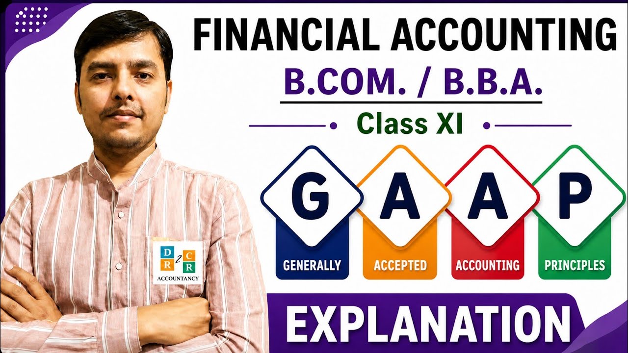 What Is GAAP | Generally Accepted Accounting Principles | ( GAAP ) | Financial Accounting BBA BCOM