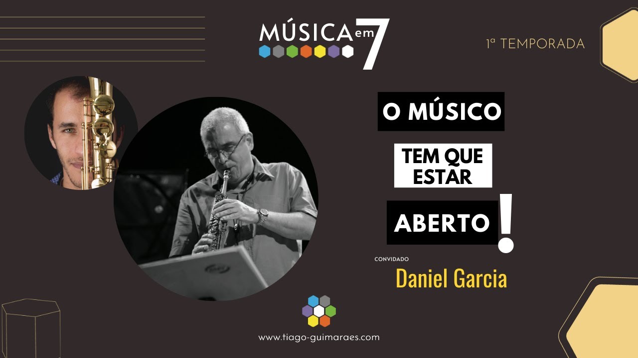O músico tem que estar aberto! - com Daniel Garcia | T1 | Ep. 45