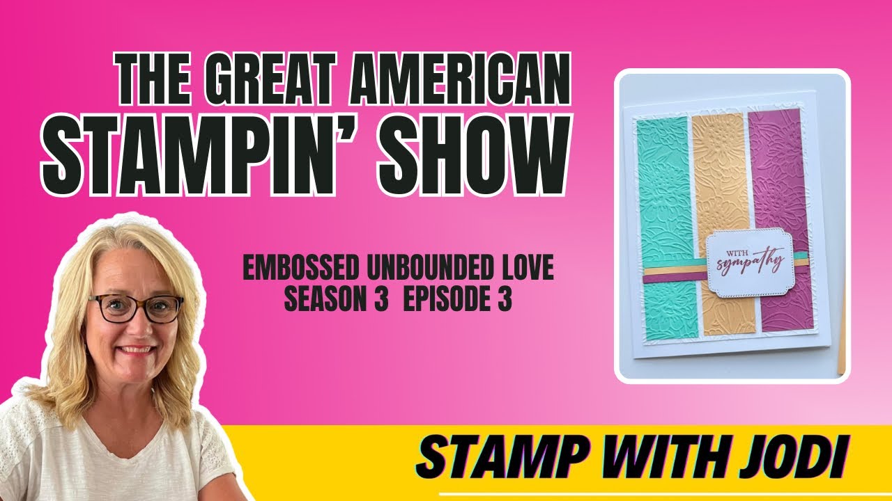 Embossed Unbounded Love - Great American Stampin' Show - S3Ep3