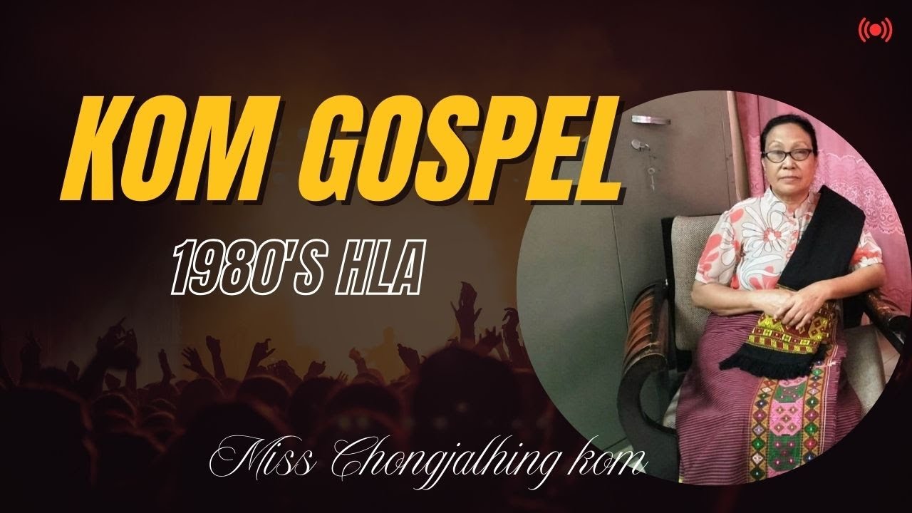 KOM OLDEST GOSPEL SONG || 1980's SONGS || Miss Hmangte Chongjalhing Kom ||